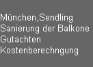 Mnchen,Sendling
Sanierung der Balkone
Gutachten
Kostenberechngung